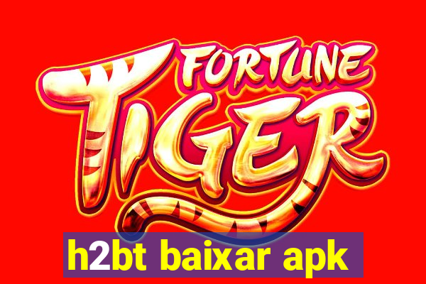 h2bt baixar apk